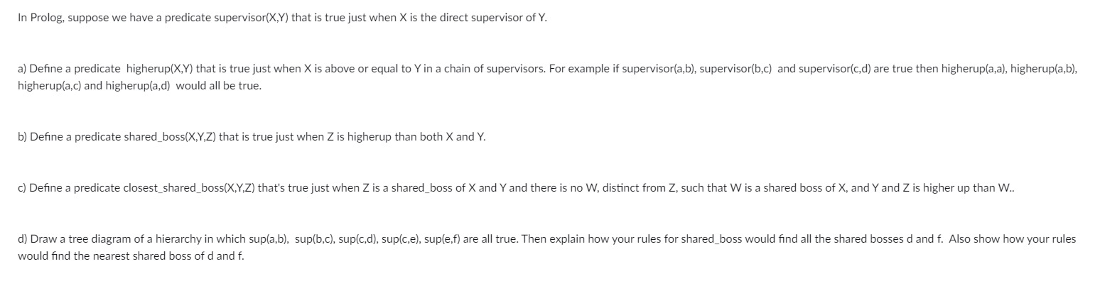 In Prolog, suppose we have a predicate supervisor (x,Y) that is