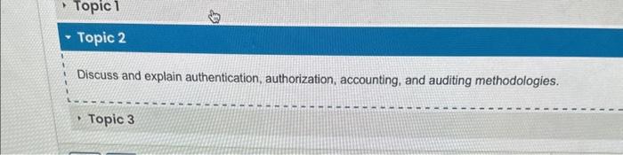 explain the auditing methodologies Discuss and explain authentication, authorization, accounting, and auditing