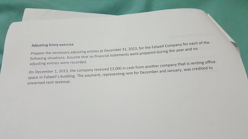 Please Show your work! Adjusting Entry exercise 31, 2013, for the