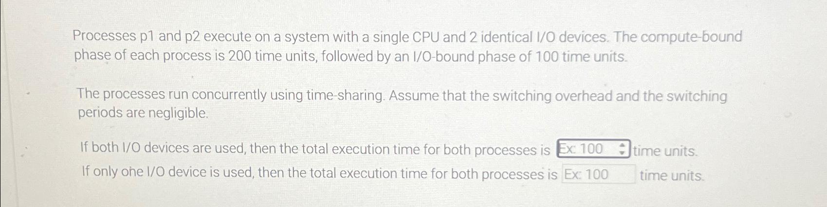  Processes p1 and p2 execute on a system with a single