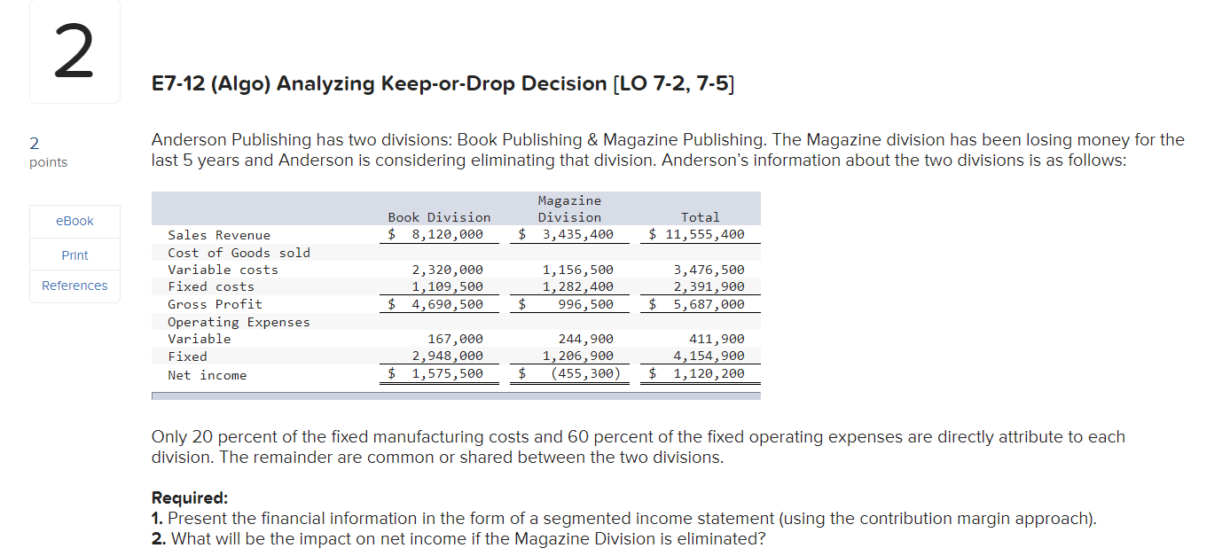 2 E7-12 (Algo) Analyzing Keep-or-Drop Decision (LO 7-2, 7-5) 2. points