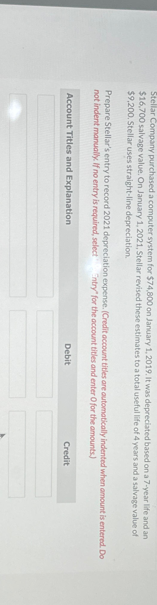  Stellar Company purchased a computer system for $74,800 on January 1,2019.