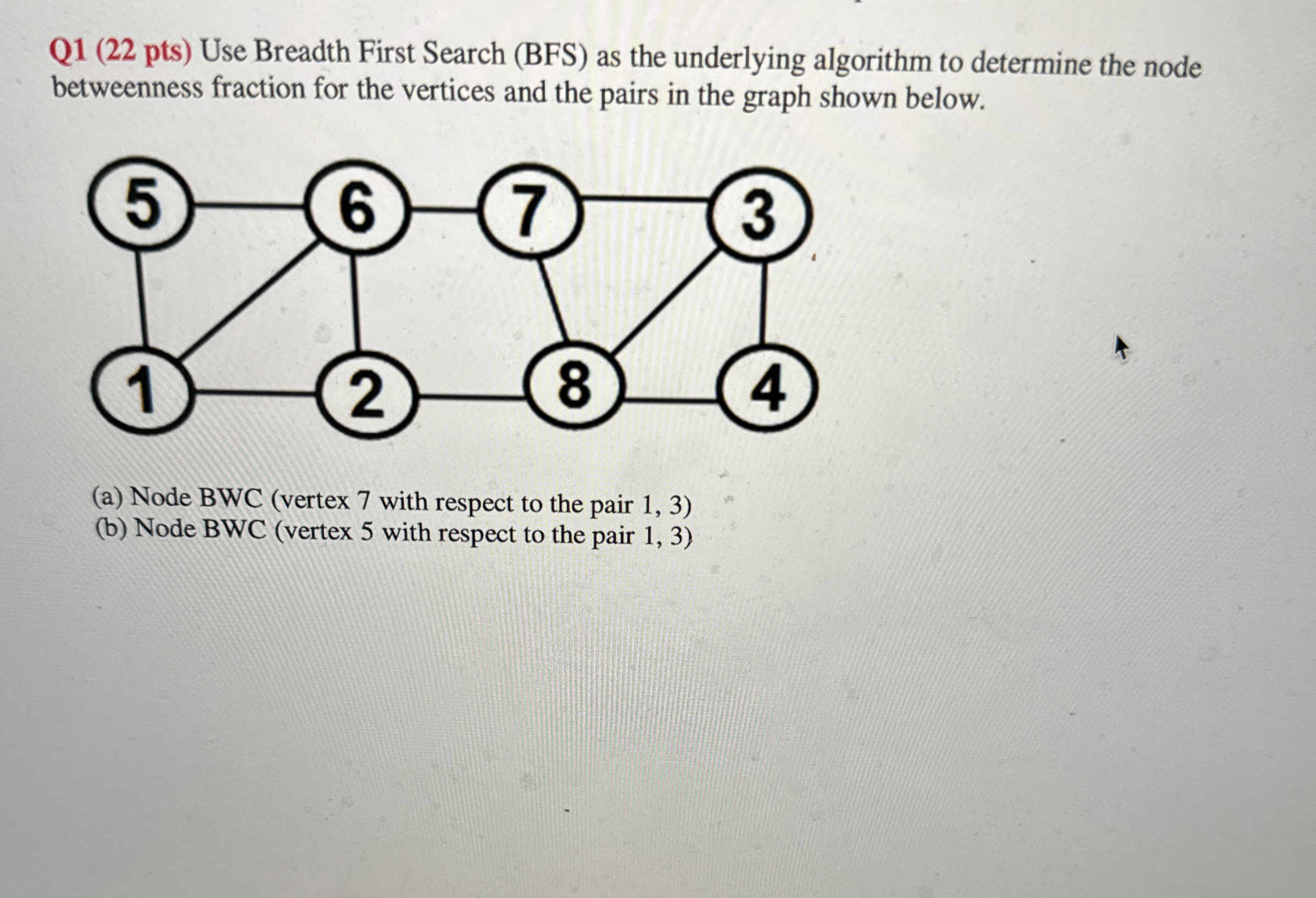  Q1(22 pts) Use Breadth First Search (BFS) as the underlying algorithm