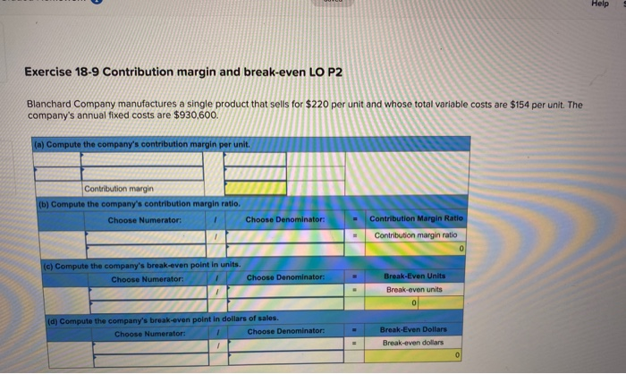  Help Exercise 18-9 Contribution margin and break-even LO P2 Blanchard Company