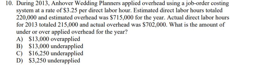  10. During 2013, Anhover Wedding Planners applied overhead using a job-order