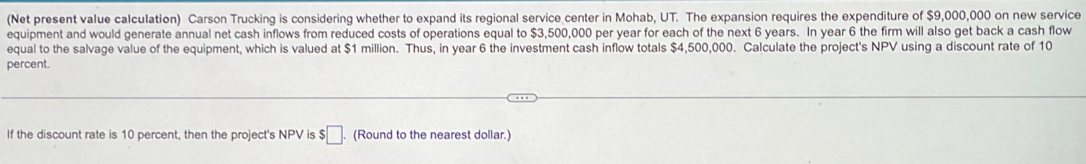  (Net present value calculation) Carson Trucking is considering whether to expand