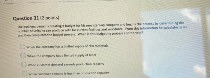  i need help with 31,34,38,40 Question 31 (2 points) The business