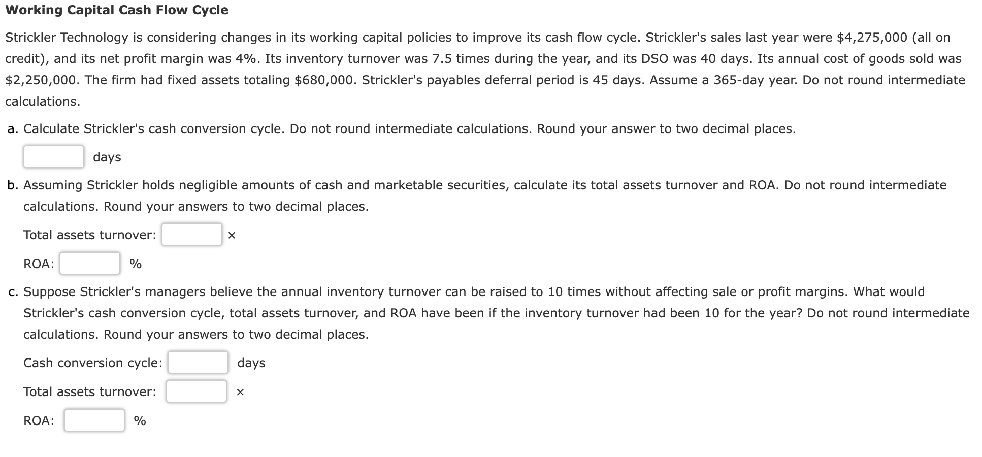 Strickler Technology is considering changes in its working capital policies to