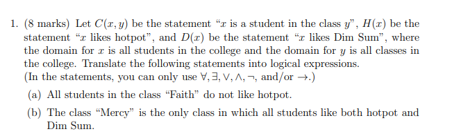 1. (8 marks) Let C(z,y) be the statement "r is a