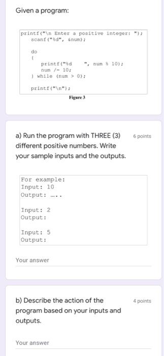  Given a program: printf(" Enter a positive integer: "); scanf("d", num)