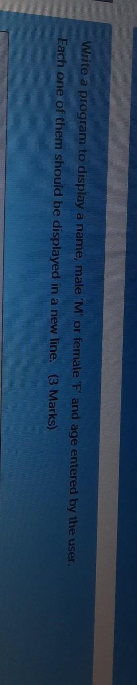  please i needed Write a program to display a name, male