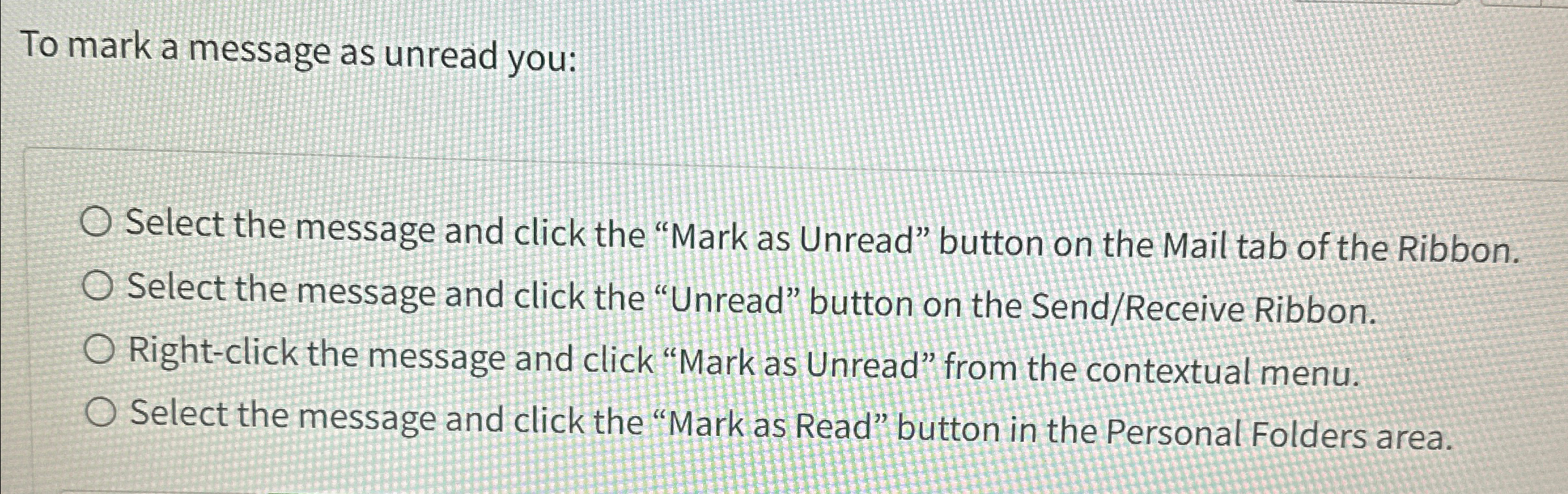  To mark a message as unread you: Select the message and