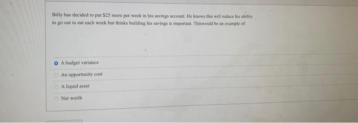  Billy has decided to put $25 more per week in his