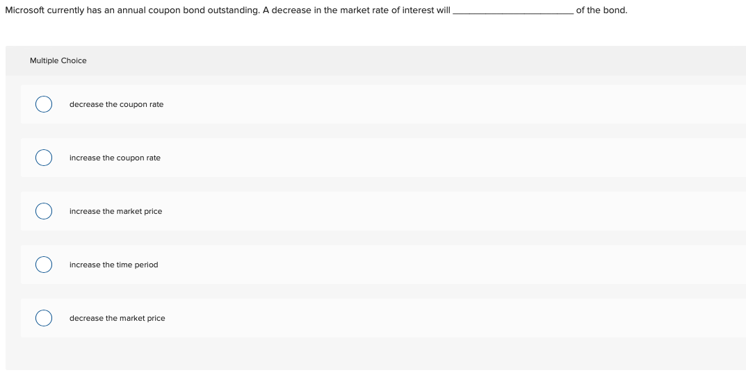  Microsoft currently has an annual coupon bond outstanding. A decrease in