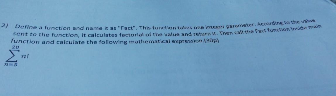  understanding 2) Define a function and name it as "Fact". This