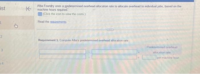  Data table Requirements 1. Compute Alba's piedetermined overhead allocation rate. 2.