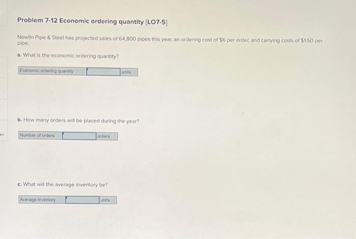  Problem 7-12 Economic ordering quantity (L07-5) Nowlin Pipe & Steel has