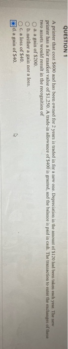  QUESTION 1 A printer that cost $600 and has been owned