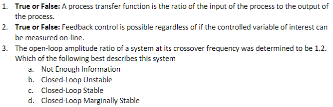  True or False: A process transfer function is the ratio of