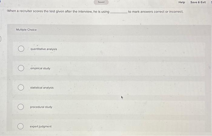  When a recruiter scores the test given after the interview, he
