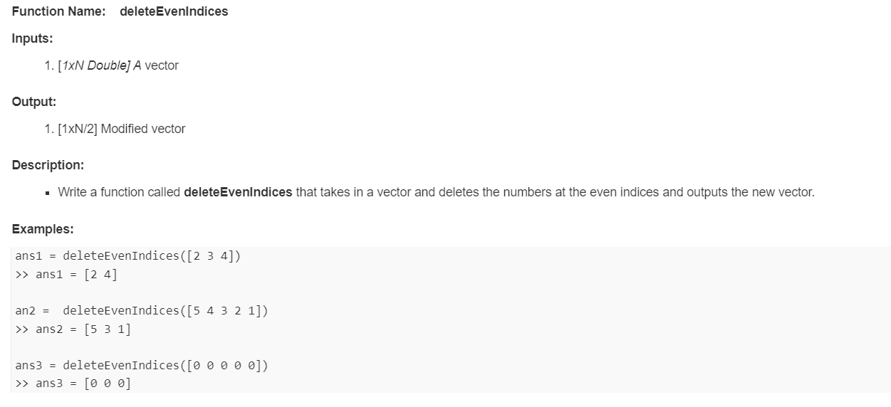 Without iterations or conditionals MATLAB Function Name: deleteEvenIndices Inputs: 1. [1xN Double]