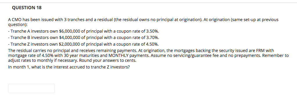 QUESTION 18 A CMO has been issued with 3 tranches and