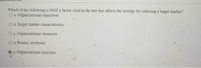 objectives O b. Target market characteristics. O c. Organizational resources O d.