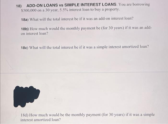  18) ADD-ON LOANS vs SIMPLE INTEREST LOANS. You are borrowing $500,000