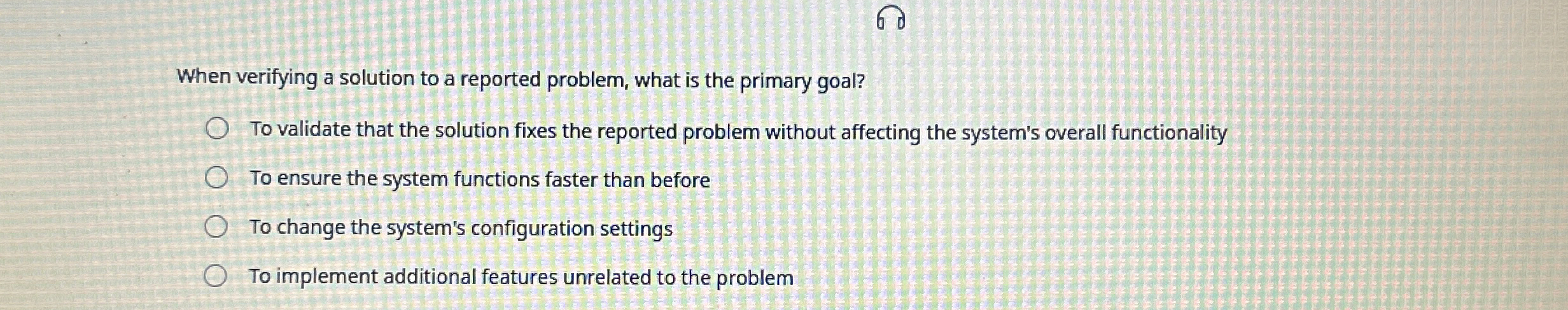  When verifying a solution to a reported problem, what is the