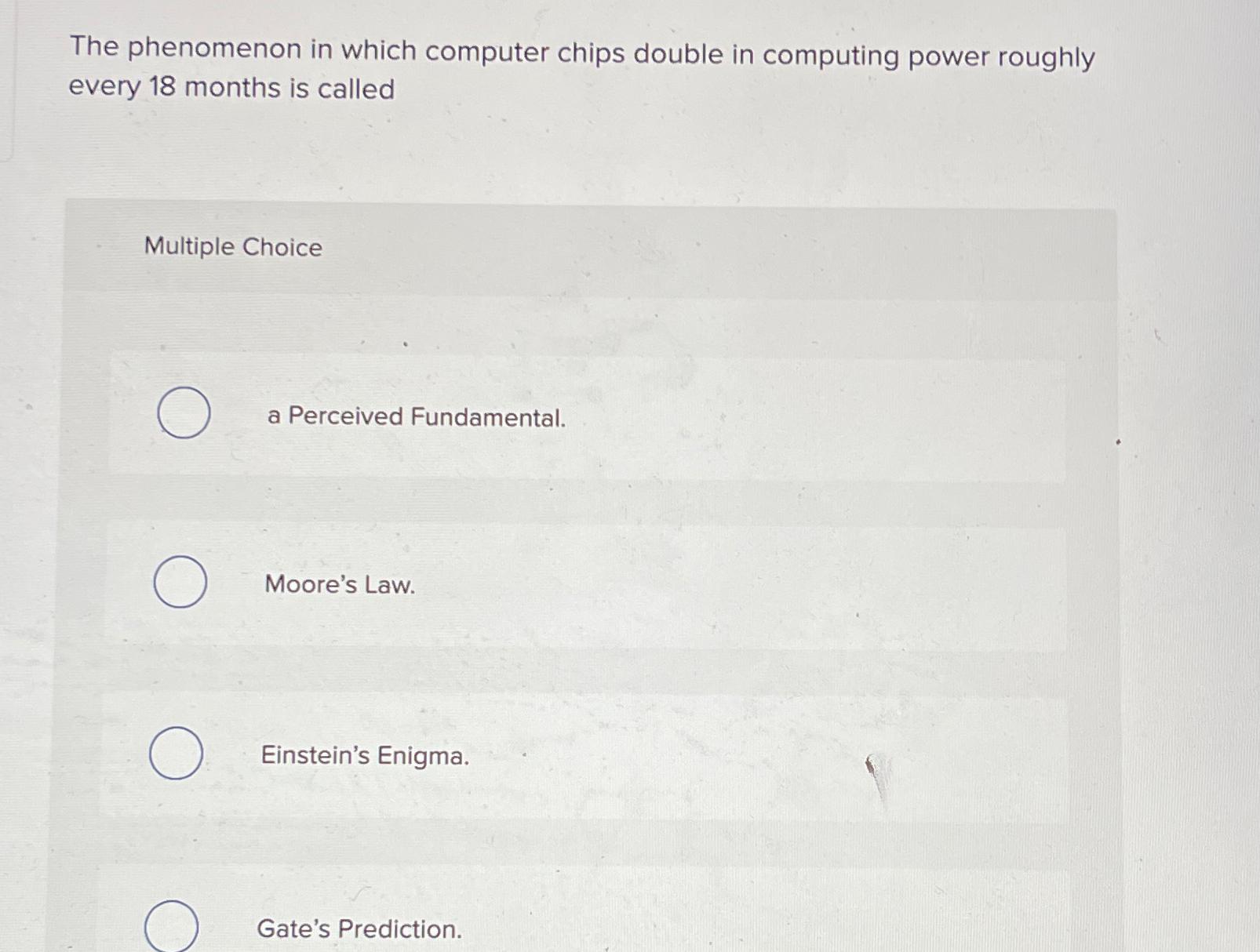  The phenomenon in which computer chips double in computing power roughly