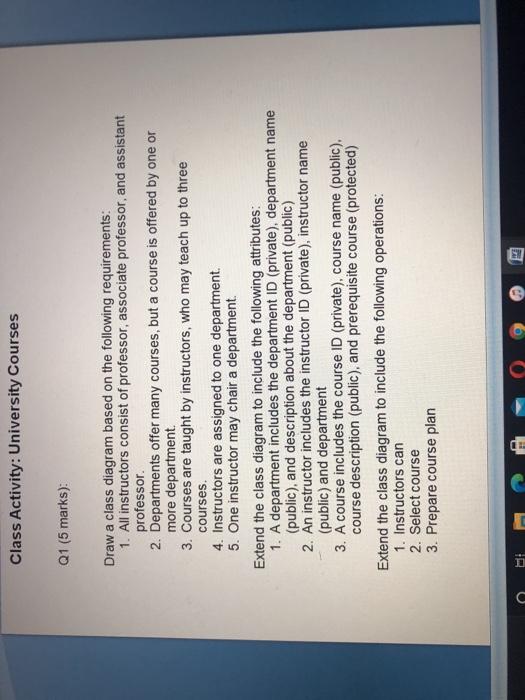  Class Activity: University Courses Q1 (5 marks): Draw a class diagram