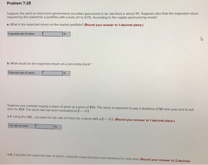  Please show your work and no excel please! Problem 7-25 Suppose