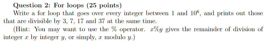  Python coding, please help! Question 2: For loops (25 points) Write