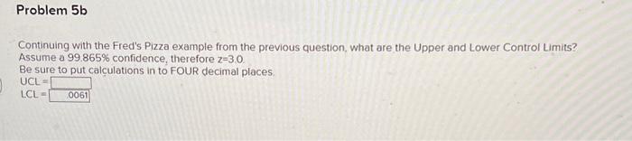  Continuing with the Fred's Pizza example from the previous question, what