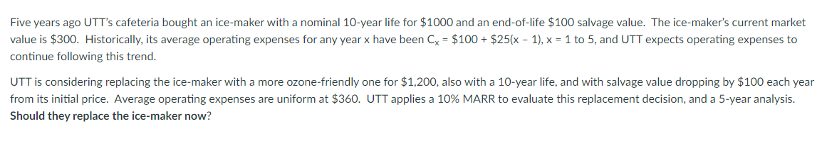 Help asap Five years ago UTT's cafeteria bought an ice-maker with a