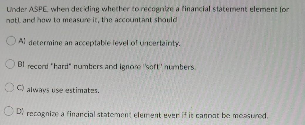 Under ASPE, when deciding whether to recognize a financial statement element