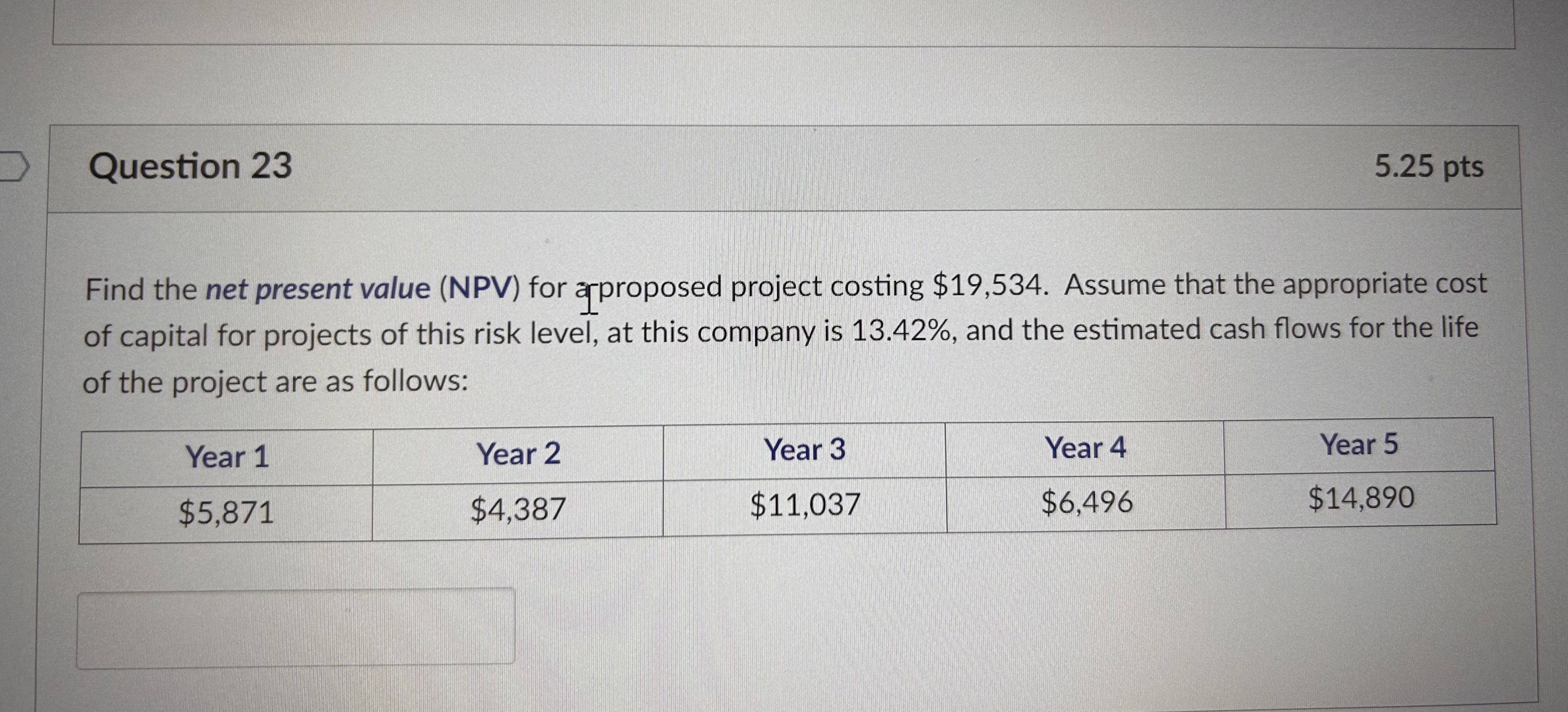  Question 23 Find the net present value (NPV) for arproposed project