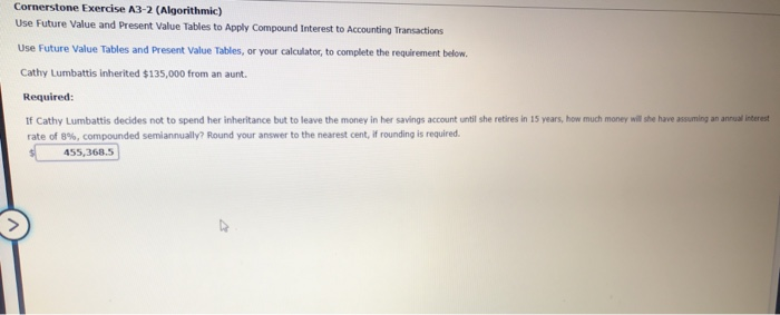  Cornerstone Exercise A3-2 (Algorithmic) Use Future Value and Present Value Tables