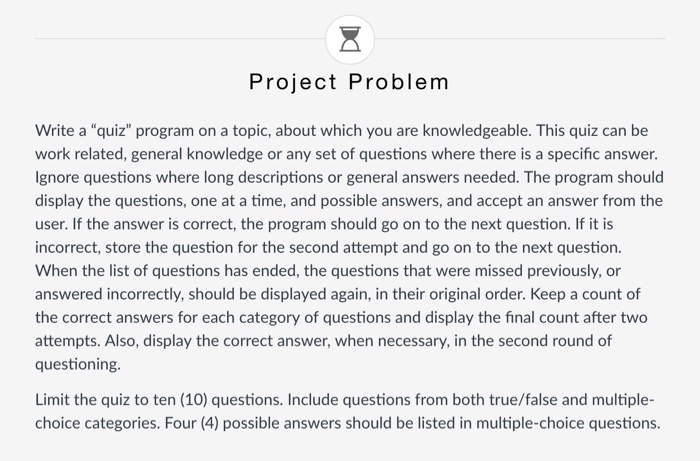  Project Problem Write a "quiz" program on a topic, about which