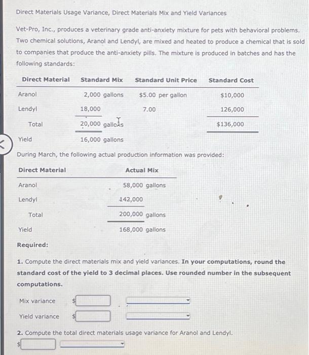  Direct Materials Usage Variance, Direct Materials Mix and Yield Variances Vet-Pro,