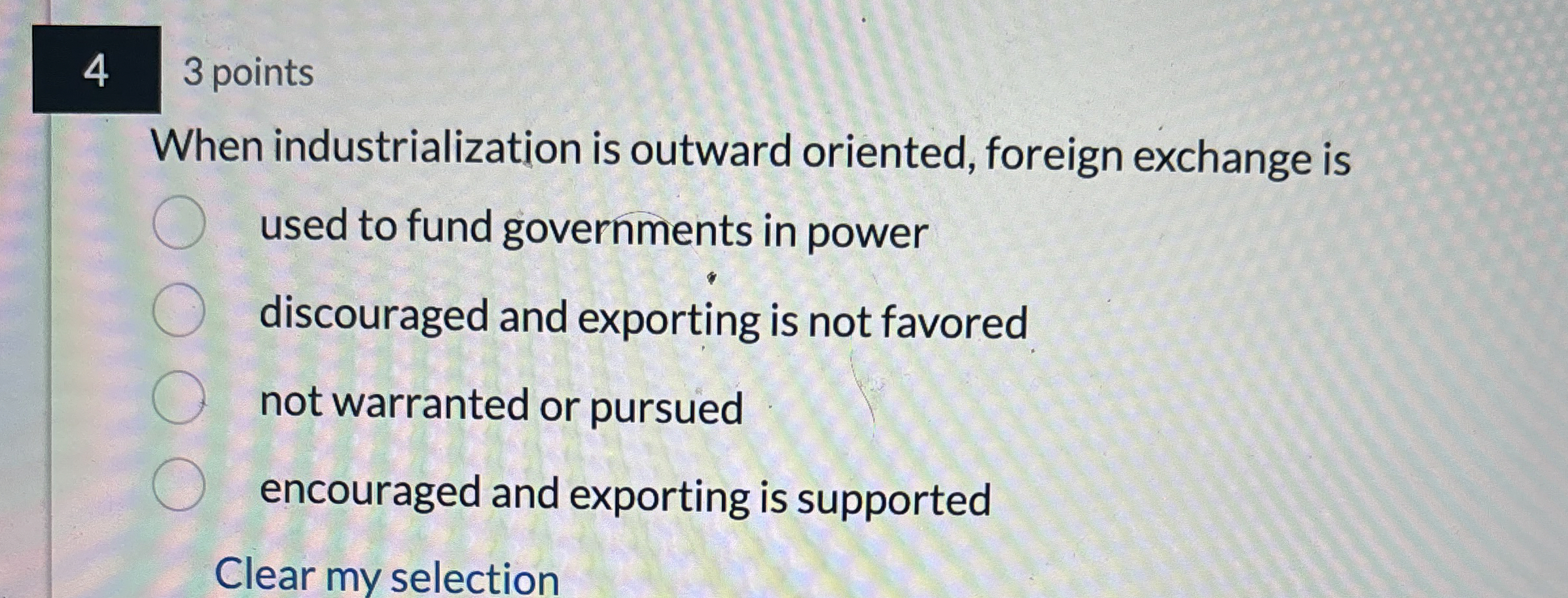  4 3 points When industrialization is outward oriented, foreign exchange is