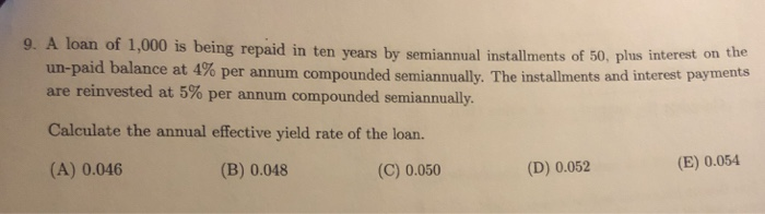 Please show step by step. Answer is .046 9. A loan of