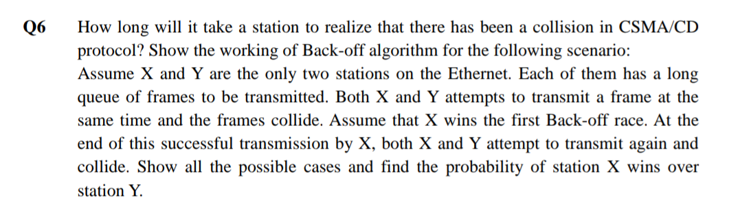  Subject - Computer Networks Please answer and explain Q6 How long