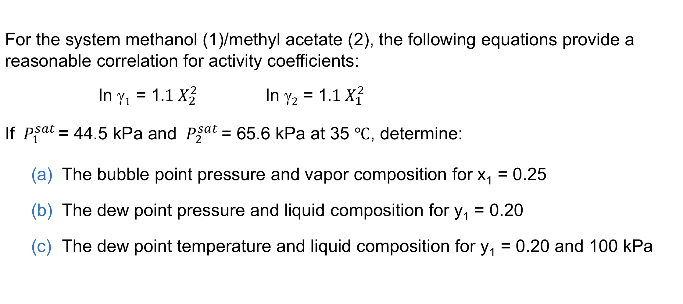  For the system methanol (1)/methyl acetate (2), the following equations provide