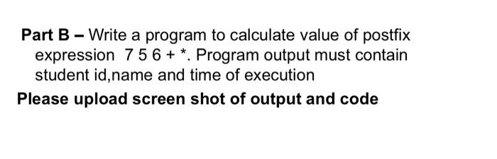  Part B - Write a program to calculate value of postfix