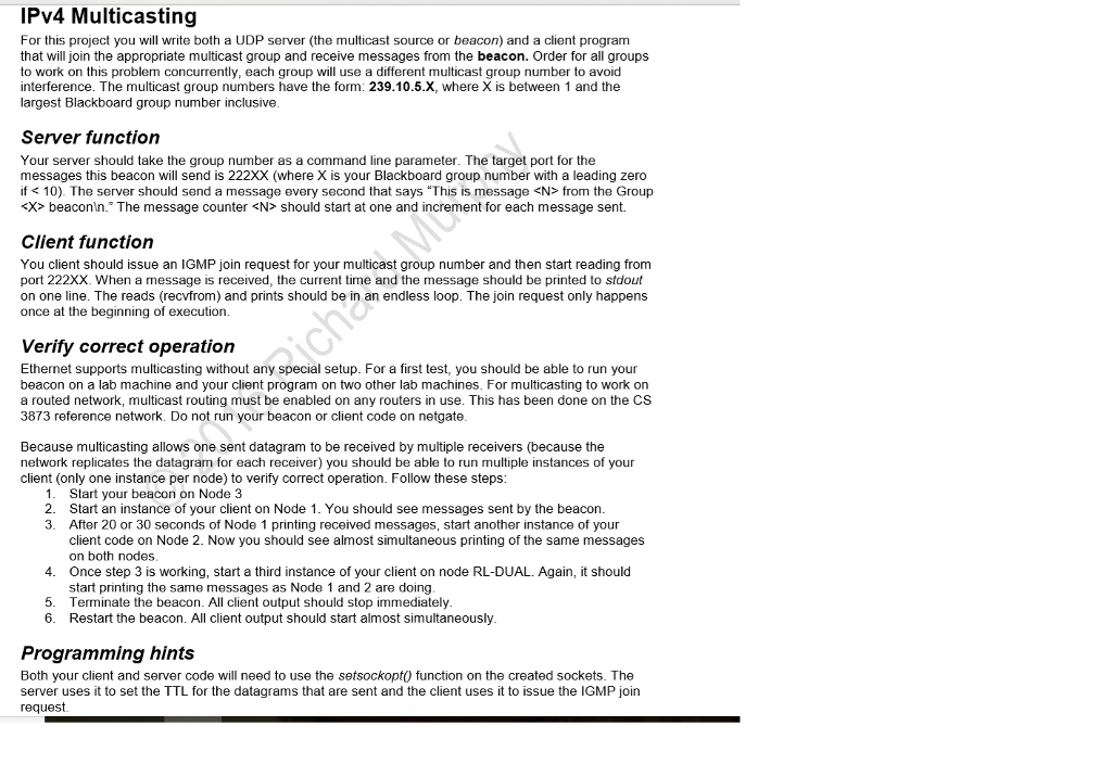  IPv4 Multicasting For this project you will write both a UDP