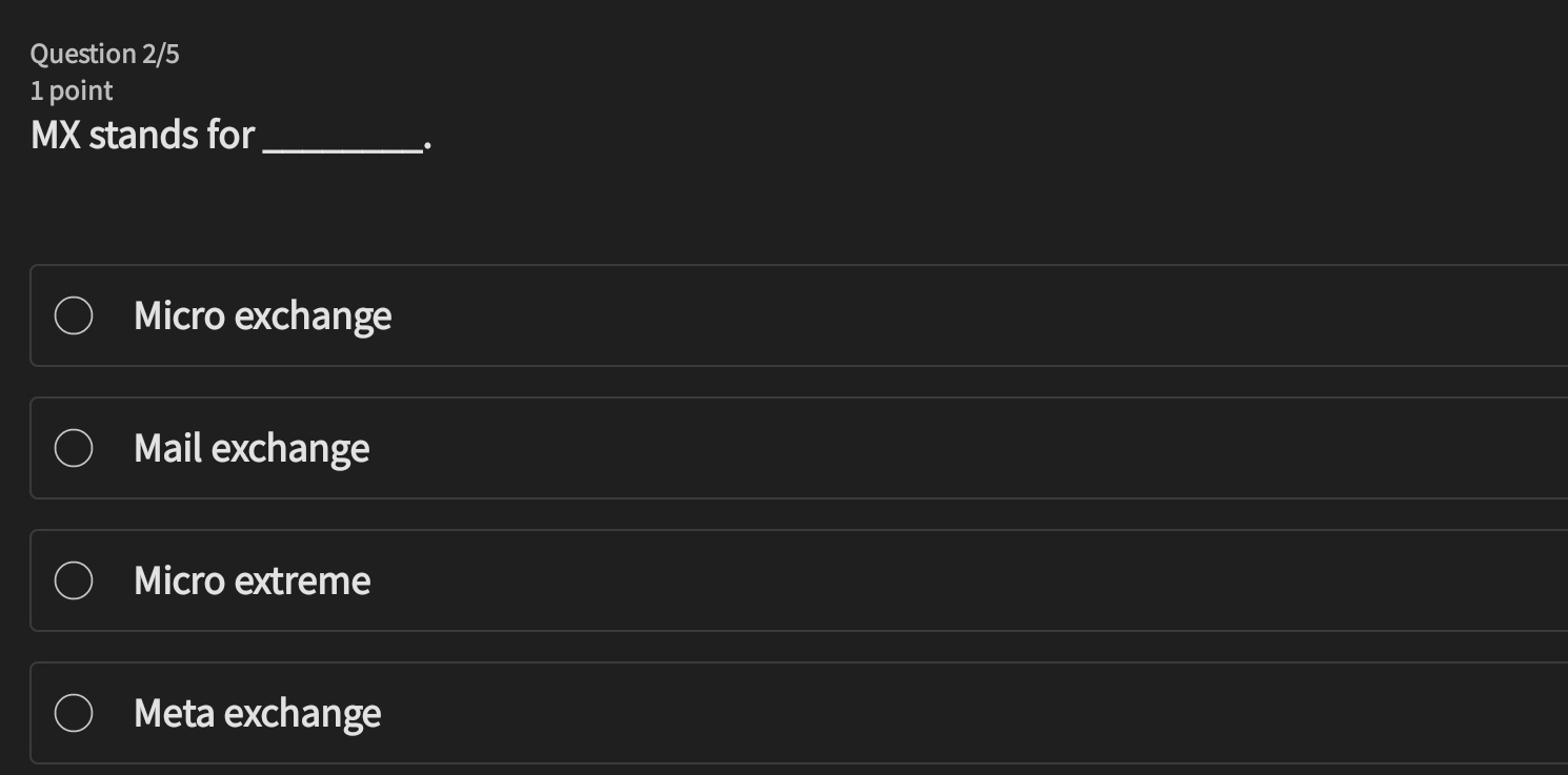  Question 2/5 1 point MX stands for q, Micro exchange Mail