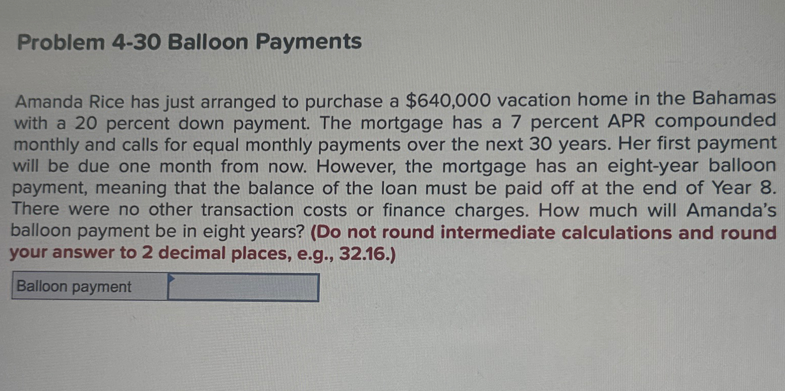  Problem 4-30 Balloon Payments Amanda Rice has just arranged to purchase