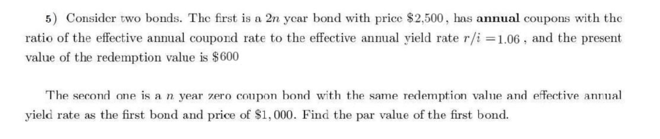  Consider two bonds. The first is a 2n ycar bond with