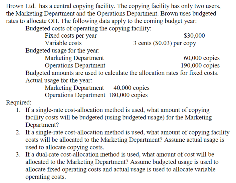  Brown Ltd. has a central copying facility. The copying facility has